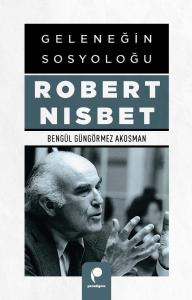 Geleneğin Sosyoloğu Robert Nisbet