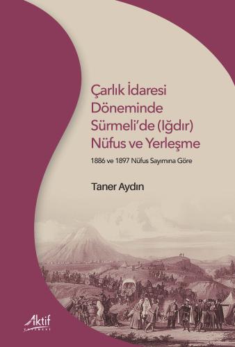 Çarlık İdaresi Döneminde Sürmeli'de Nüfus ve Yerleşme Taner Aydın