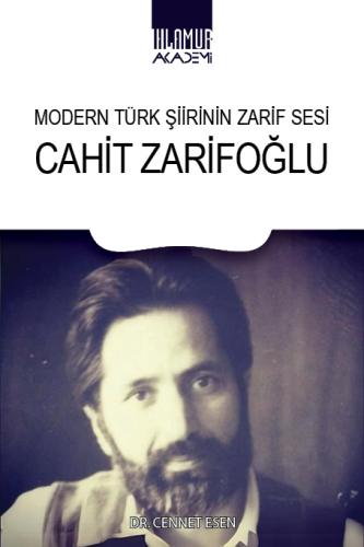 Modern Türk Şiirinin Zarif Sesi Cahit Zarifoğlu Cennet Esen